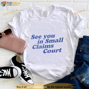 See You In Small Claims Court Shirt 2