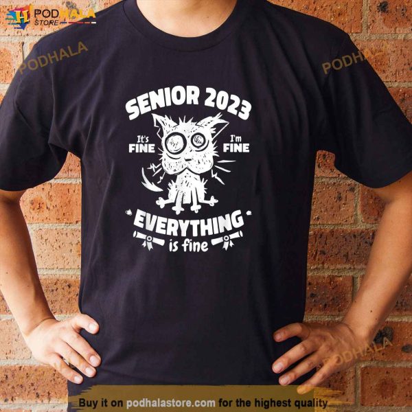 Senior 2023 Graduate Class 2023 Its Fine Im Fine Black Cat Shirt