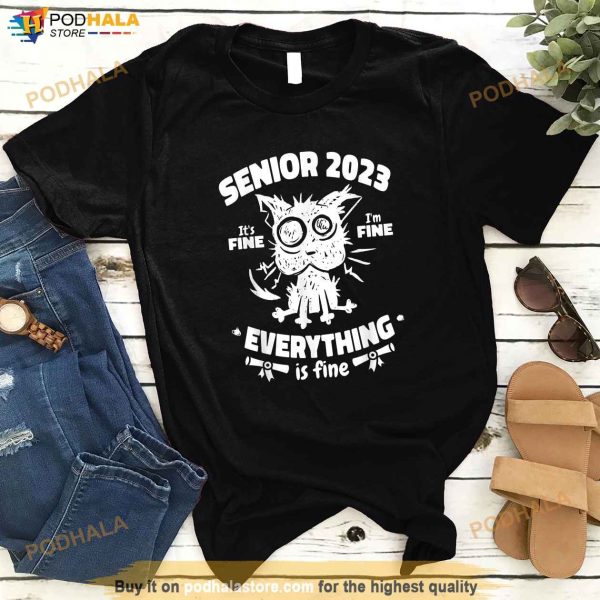 Senior 2023 Graduate Class 2023 Its Fine Im Fine Black Cat Shirt