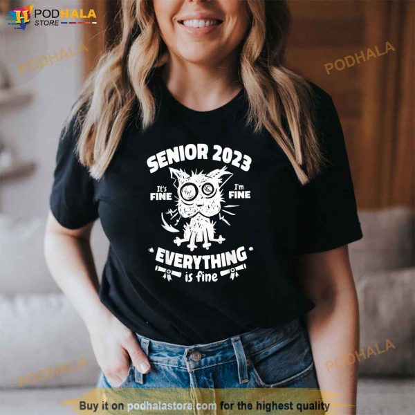 Senior 2023 Graduate Class 2023 Its Fine Im Fine Black Cat Shirt