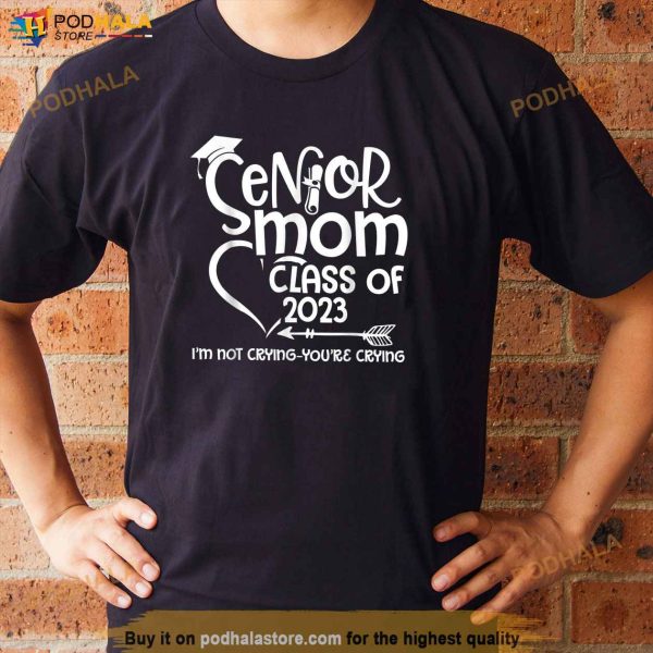 Senior Mom Class Of 2023 Graduation Graduated Daughter Shirt