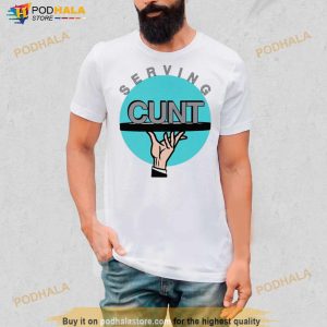Serving Cunt Shirt 2