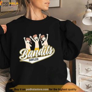 Shirtless Bandits Shirt