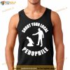 Shoot Your Local Pedophile Shirt