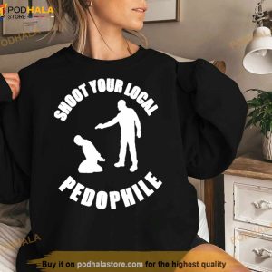 Shoot Your Local Pedophile Shirt 3