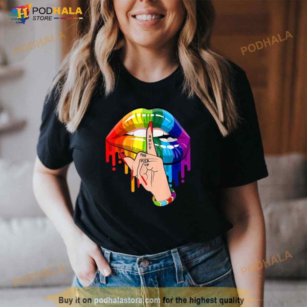 Shut The Fuck Up Dripping Rainbow Lips Hand Gay Pride LGBT Shirt