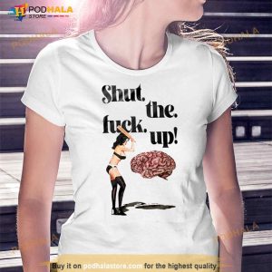Shut The Fuck Up Funny T Shirt 2