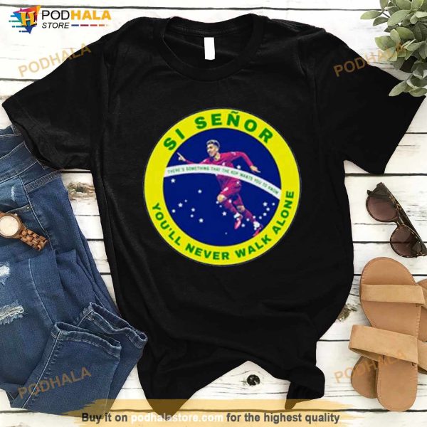 Si SeñOr You’ll Never Walk Alone Shirt