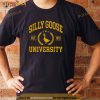 Silly Goose University Funny Goose On The Loose Funny Saying Shirt