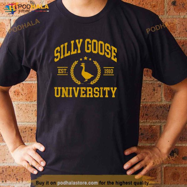 Silly Goose University Funny Goose On The Loose Funny Saying Shirt