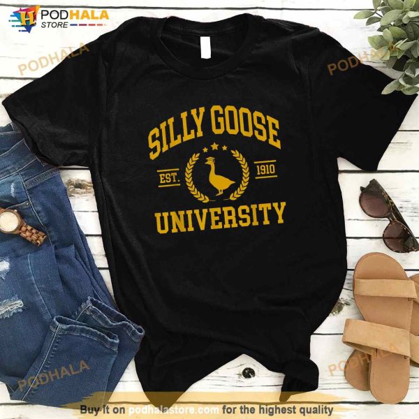 Silly Goose University Funny Goose On The Loose Funny Saying Shirt