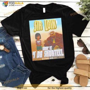 Sir Loin Don’t It 4 Da Shorteez Shirt