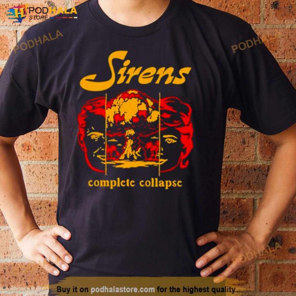 Sirens Complete Collapse Shirt
