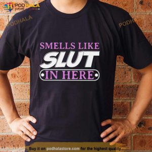 Smells Like Slut In Here Unisex T Shirt 2