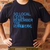 So Local I Still Remember The Silly Silo Shirt