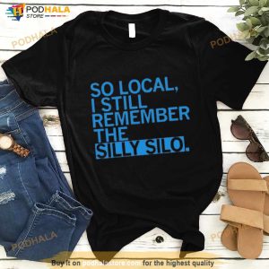 So Local I Still Remember The Silly Silo Shirt 3