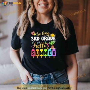 So Long 3rd Grade Hello Summer Time Last Day Of School Shirt 3