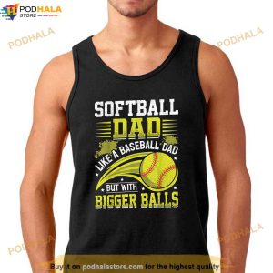 Softball Dad Like Baseball But With Bigger Balls Fathers Day Shirt 2