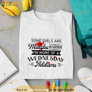 Some Girls Are Malibu Barbie I'm More Of A Wednesday Addams Shirt 2
