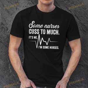 Some Nurses Cuss Too Much Nursing Funny Nurse T Shirt 3