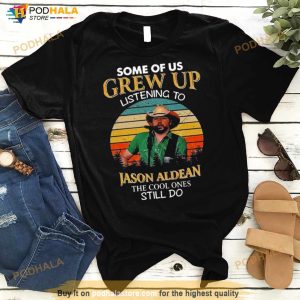 Some Of Us Grew Up Listening To Jason Aldean The Cool Ones Still Do Shirt