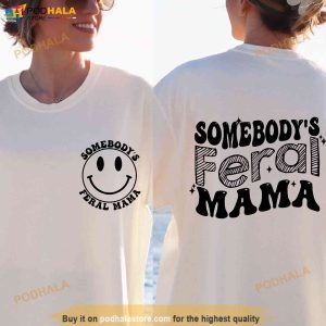 Somebody's Feral Mama Funny Sweatshirt, Somebody's Feral Mama Icon Smile Shirt