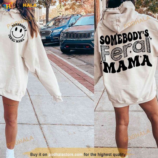 Somebody’s Feral Mama Funny Sweatshirt, Somebody’s Feral Mama Icon Smile Shirt