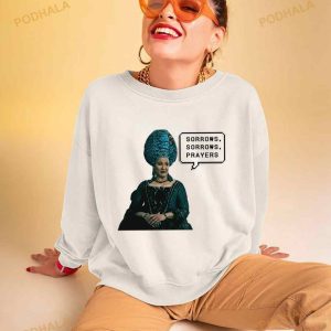 Sorrows Sorrows Prayers Bridgerton Queen Charlotte Funny Quotes Shirt 3