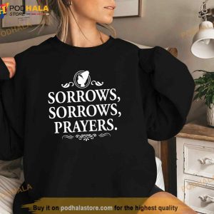 Sorrows Sorrows Prayers Funny Saying For Men Women Boy Girl Shirt 1