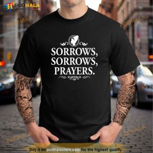 Sorrows Sorrows Prayers Funny Saying For Men Women Boy Girl Shirt 3