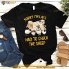 Sorry I’m Late Had To Check The Sheep Shirt