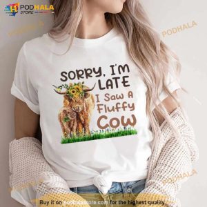 Sorry I'm Late I Saw A Fluffy Cow Shirt 2