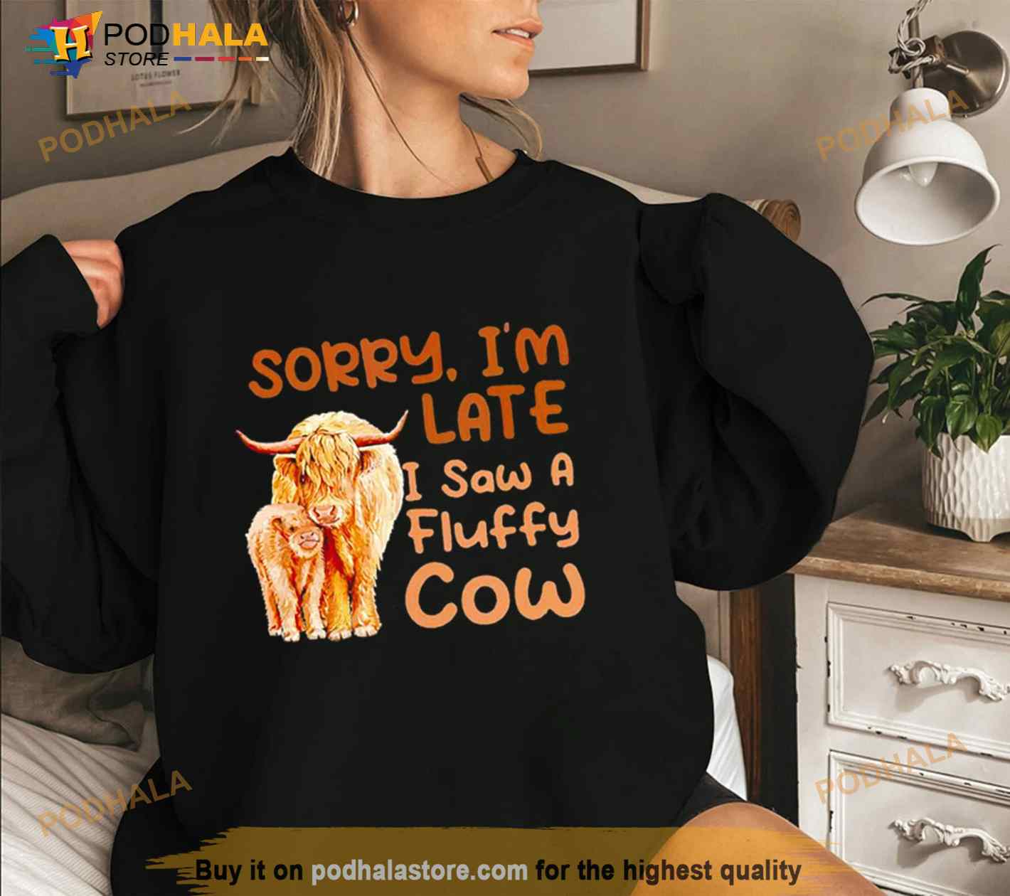 Sorry I’m Late I Saw A Fluffy Cow T-Shirt Sorry I’m Late I Saw A Fluffy Cow T-Shirt