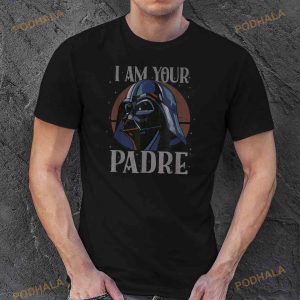 Star Wars Darth Vader I Am Your Padre Fathers Day Shirt