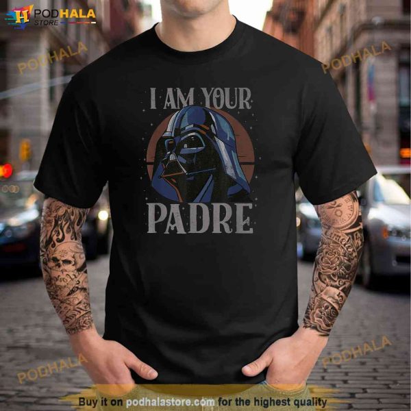 Star Wars Darth Vader I Am Your Padre Fathers Day Shirt