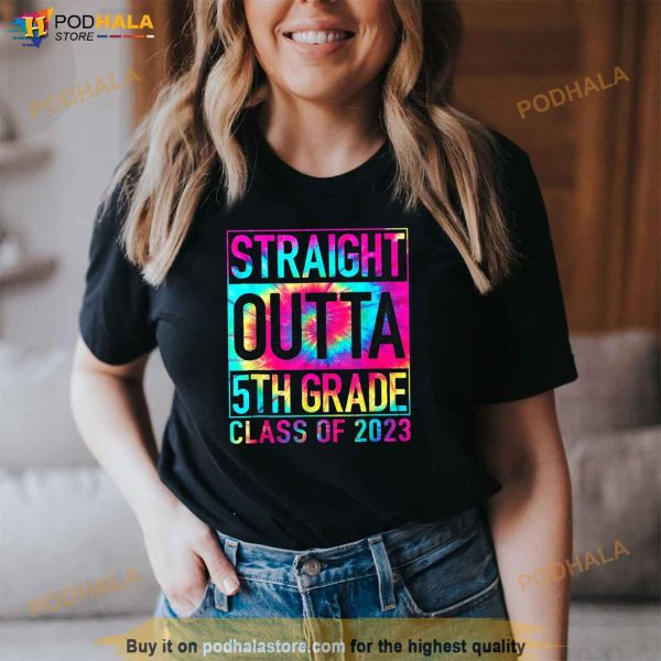 STRAIGHT OUTTA 5TH GRADE Class Of 2023 Graduation Tie Dye Shirt