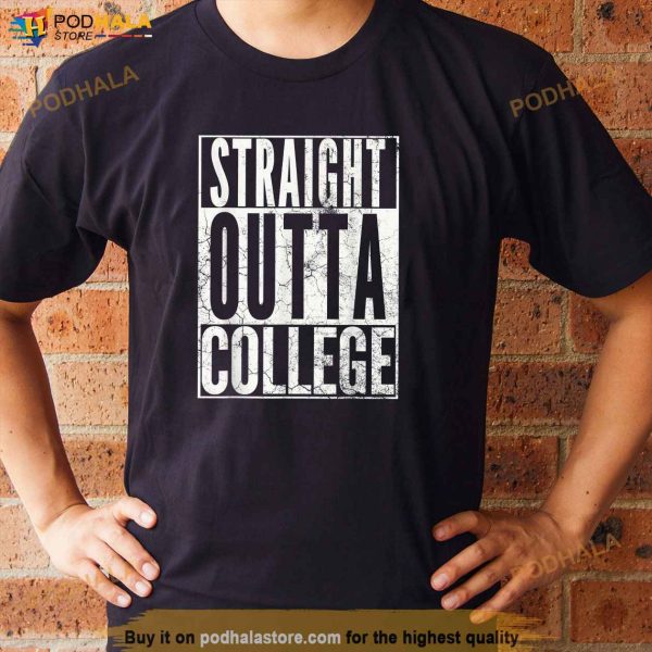 STRAIGHT OUTTA COLLEGE 2023 Graduation Senior Grad Gift Shirt