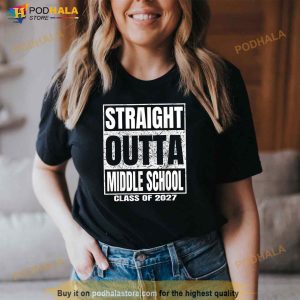 Straight Outta Middle School Class Of 2027 Funny Graduation Shirt 3