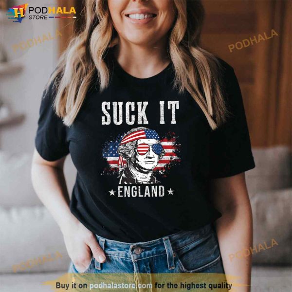 Suck It England Funny 4th of July George Washington Funny Shirt