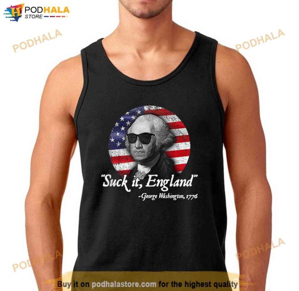 SuckIt England Funny 4th of July George Washington 1776 Shirt