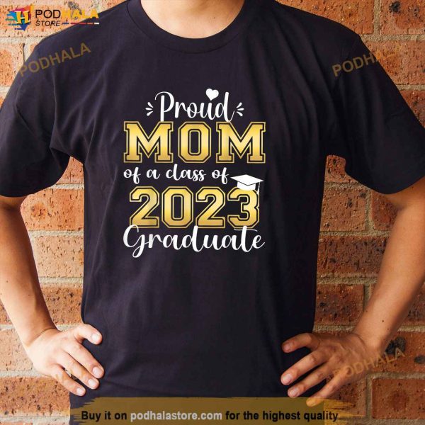 Super Proud Mom of 2023 Graduate Awesome Family College Shirt