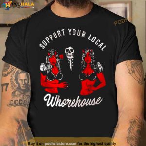 Support Your Local Whorehouse Unisex T Shirt 2