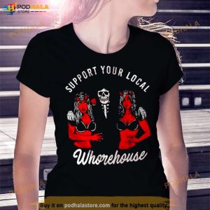 Support Your Local Whorehouse Unisex T Shirt 3