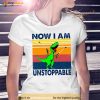 T Rex Now I Am Unstoppable Vintage Shirt