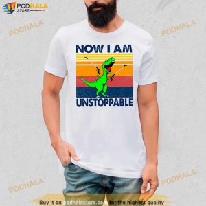 T Rex Now I Am Unstoppable Vintage Shirt 2