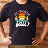 Teacher End Of Year See Yall In The Fall Last Day Of School Shirt