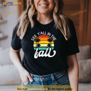 Teacher End Of Year See Yall In The Fall Last Day Of School Shirt 2