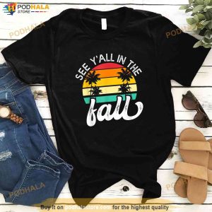 Teacher End Of Year See Yall In The Fall Last Day Of School Shirt 3