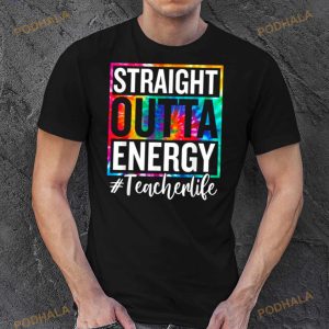 Teacher Life Straight Outta Energy Shirt 2