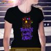 Thanos Was Right Shirt